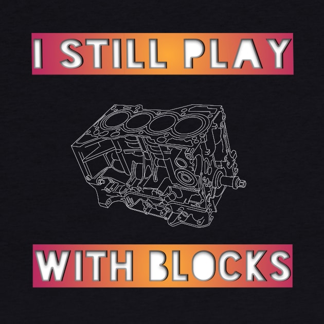 I Still Play With Blocks 2 by Garage2Track